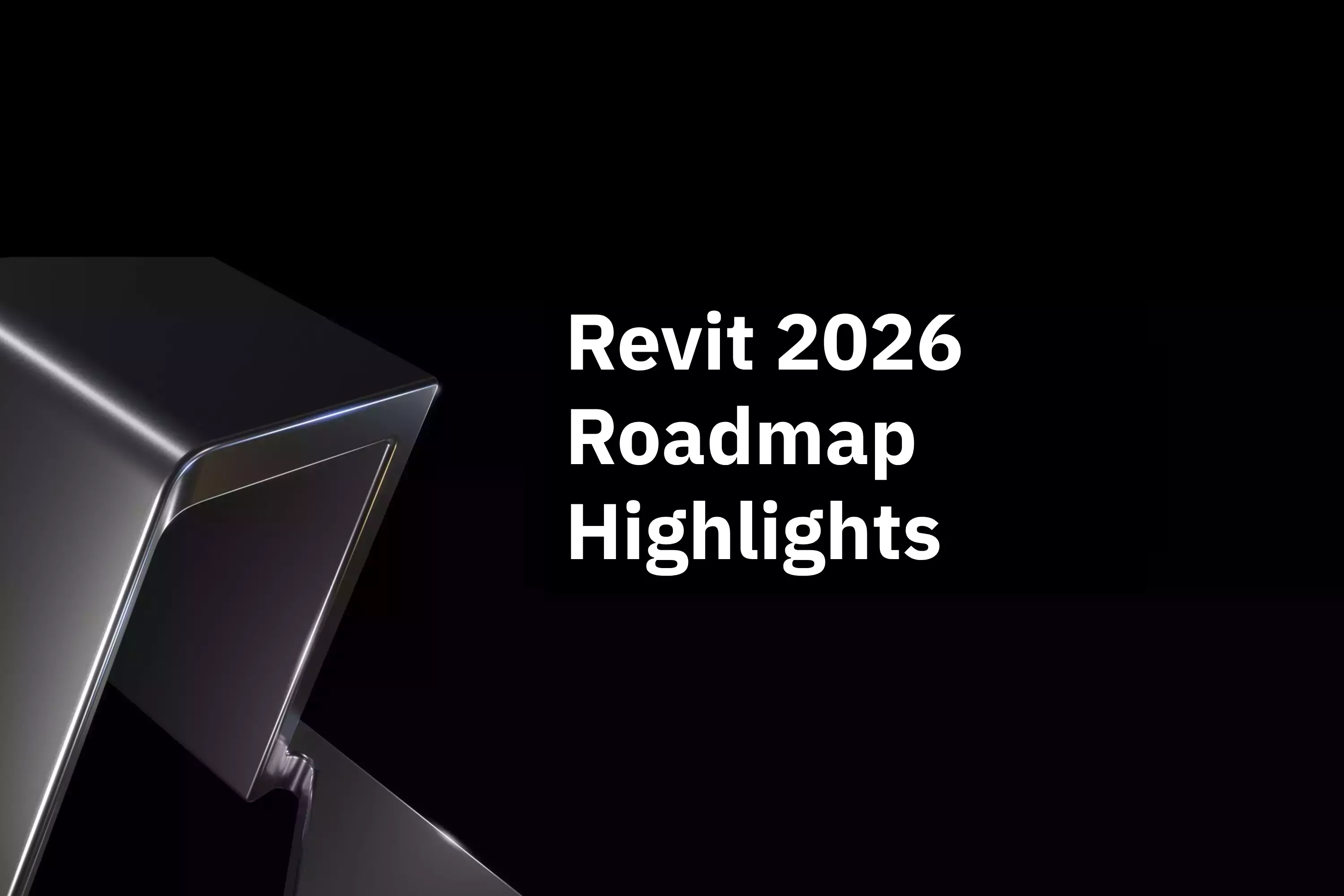 Revit 2026 Roadmap Highlights.